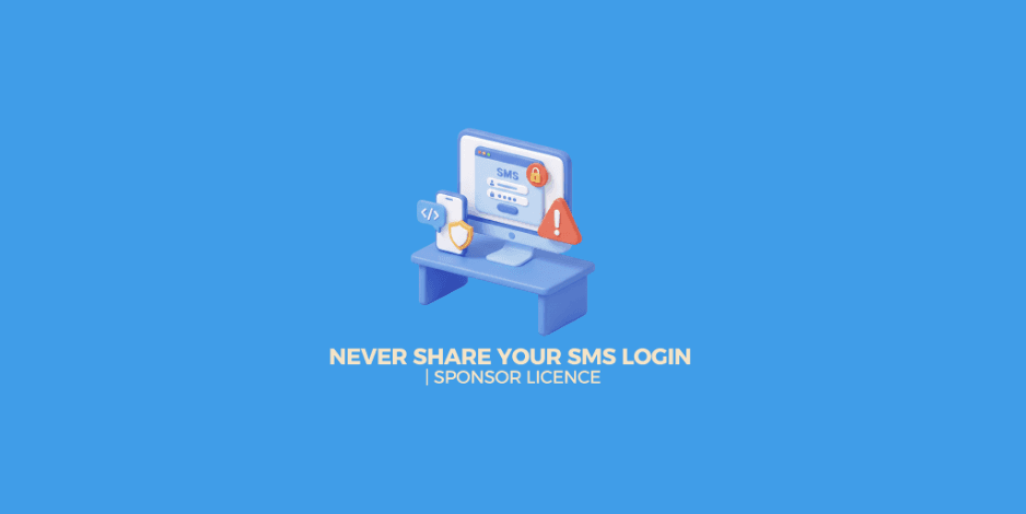 Don't Share Your SMS Login: How to Protect Your UK Sponsor Licence