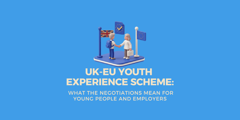 UK-EU Youth Experience Scheme: What the Negotiations Mean for Young People and Employers