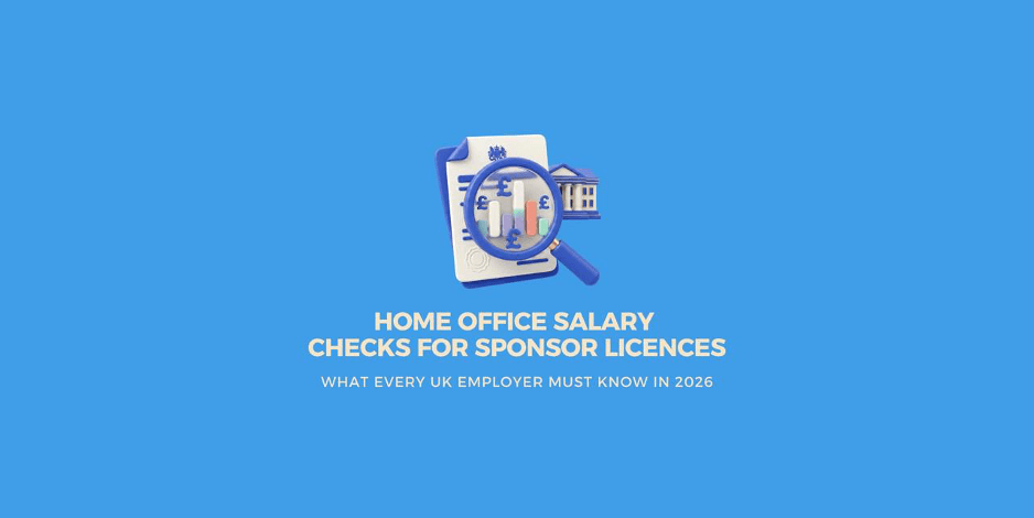 Home Office Salary Checks for Sponsor Licences: What Every UK Employer Must Know in 2026