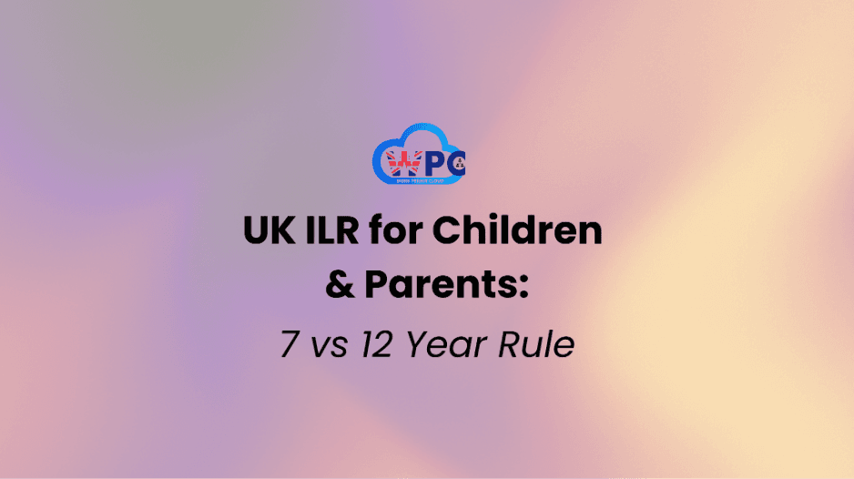 UK ILR for Children and Parents: The 7 Year vs. 12 Year Rule Explained