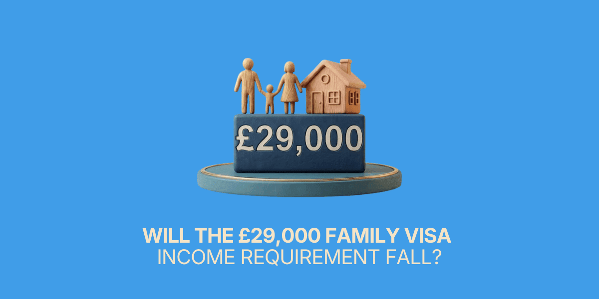 Will the £29,000 Family Visa Income Requirement Be Lowered? The 2026 Position