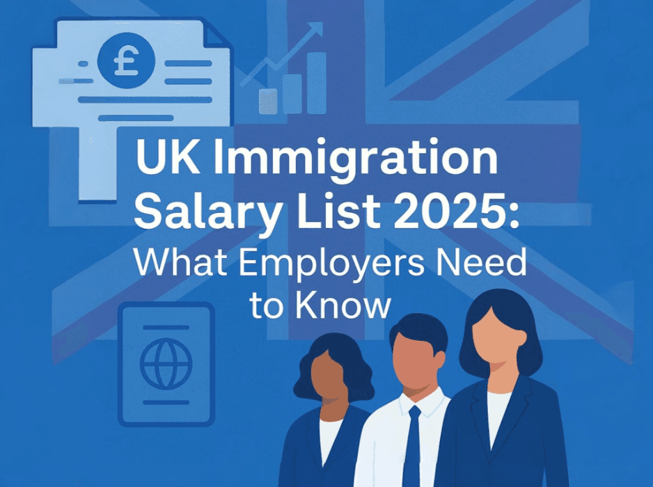 UK Immigration Salary List 2025: What Employers Need to Know