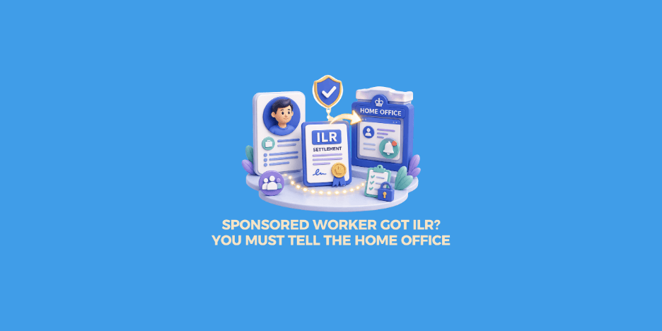 Sponsored Worker Granted ILR? Why You Must Still Report It to the Home Office