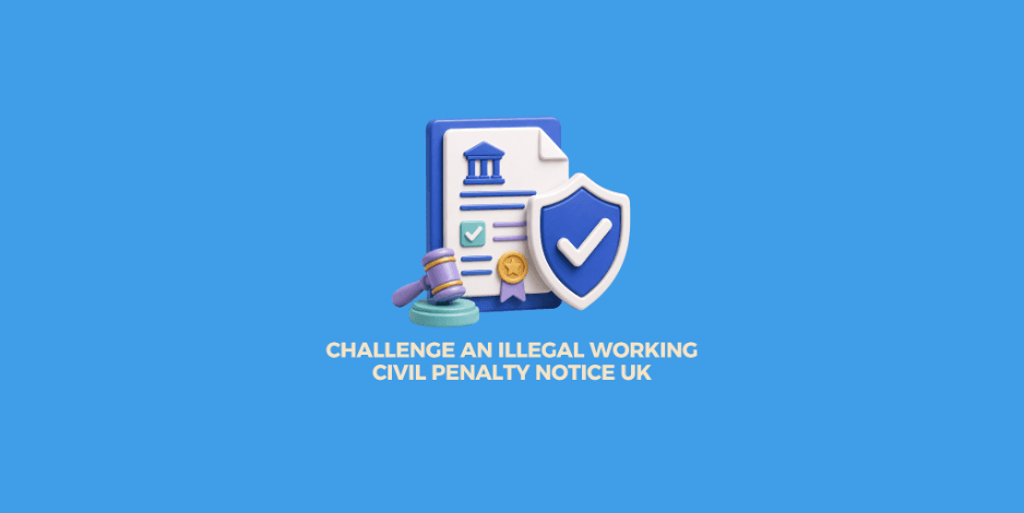 How to Challenge an Illegal Working Civil Penalty Notice in the UK (2026 Guide)