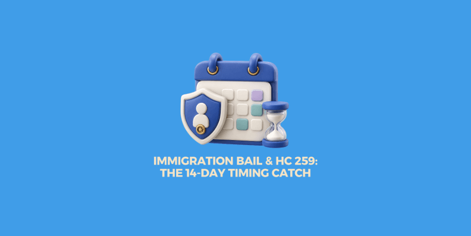 Immigration Bail and HC 259: The Timing Catch That Could Cost You a Second Chance