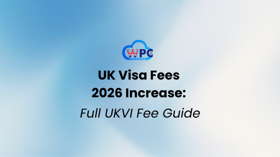 UK Visa Fees 2026 Increase: Full UKVI Fee List & Guide | Work Permit Cloud